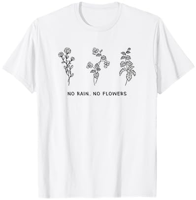Cute No Rain No Flowers T-Shirt for Women
