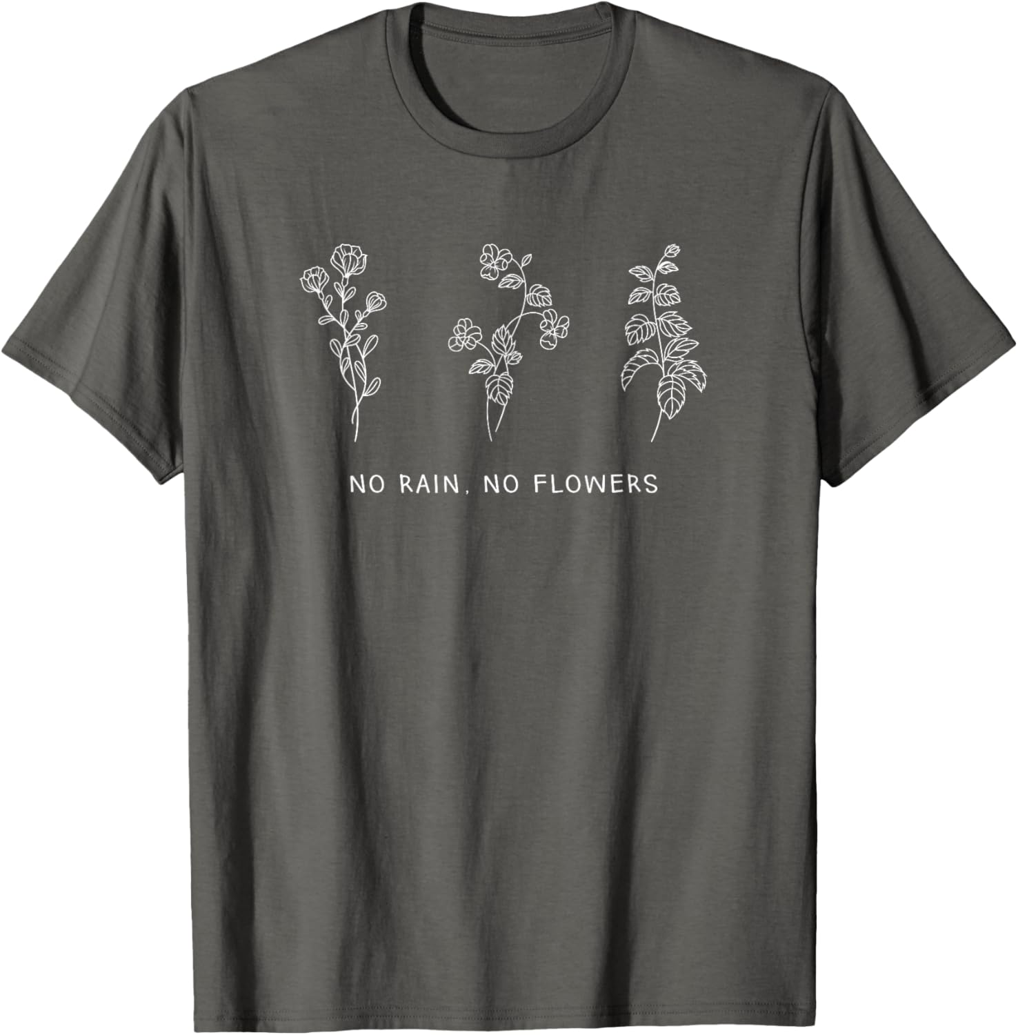 No Rain No Flowers T-Shirt by TT