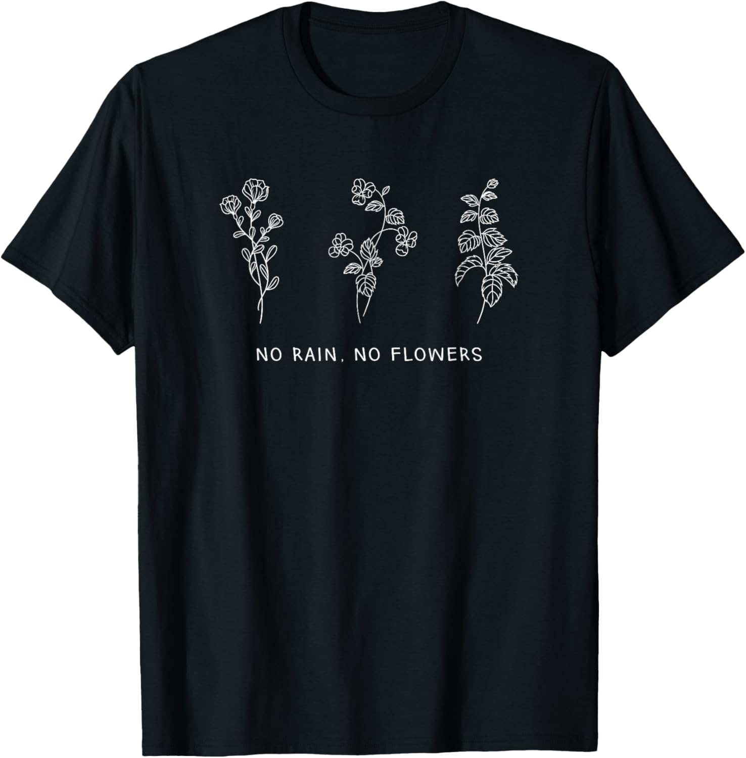 No Rain No Flowers T-Shirt
