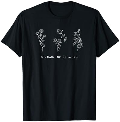 No Rain No Flowers T-Shirt